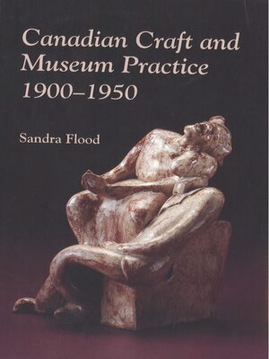 cover image of Canadian Craft and Museum Practice, 1900-1950